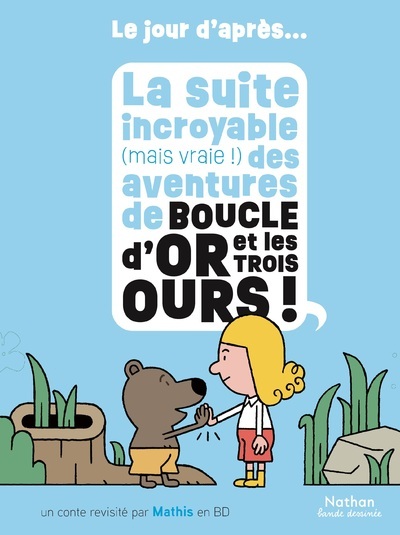 La suite incroyable (mais vraie !) des aventures de Boucle d’or et les trois ours
