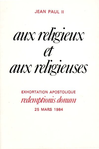 Aux religieux et aux religieuses – Exhortation apostolique Redemptionis donum 25 mars 1984