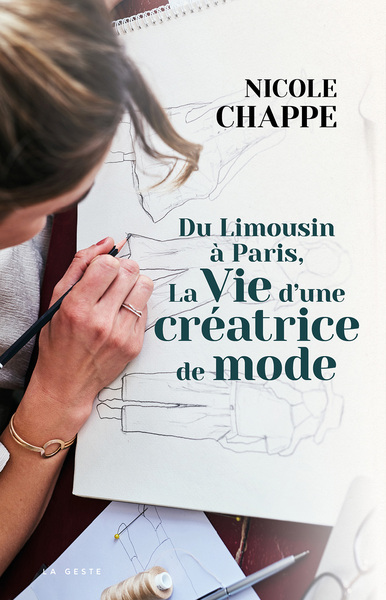 DU LIMOUSIN A PARIS LA VIE D’UNE CREATRICE DE MODE (GESTE)