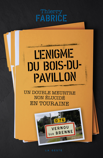 ENIGME DU BOIS-DU-PAVILLON (GESTE) – DOUBLE MEURTRE NON ELUCIDE EN TOURAINE