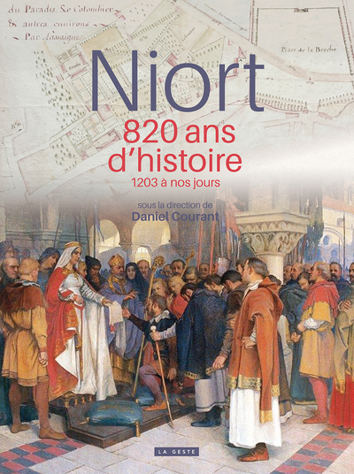 NIORT – 820 ANS D’HISTOIRE DE 1203 A NOS JOURS