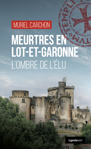 MEURTRES EN LOT-ET-GARONNE  (GESTE) – L’OMBRE DE L’ELU (COLL. GESTE NOIR)