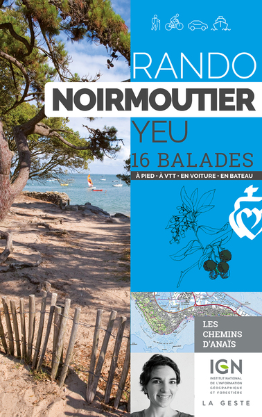 RANDO – NOIRMOUTIER YEU 16 BALADES A PIED A VTT EN VOITURE EN BATEAU (REEDITION)