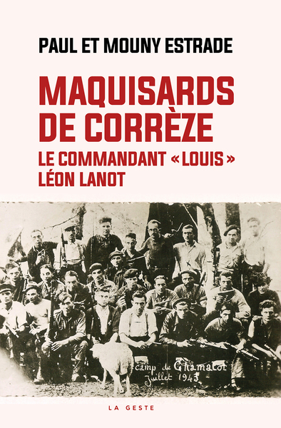 MAQUISARDS DE CORREZE (GESTE) – LE COMMANDANT LOUIS – LEON LANOT