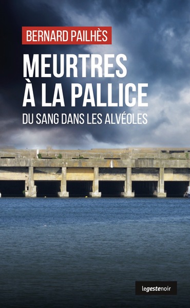 MEURTRES A LA PALLICE (GESTE) – DU SANG DANS LES ALVEOLES (COLL. GESTE NOIR)