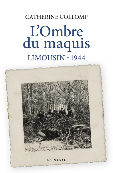 OMBRE DU MAQUIS (GESTE) – LIMOUSIN 1944 (COLL. HISTOIR