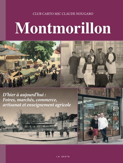 MONTMORILLON D’HIER À AUJOURD’HUI – FOIRES, MARCHÉS ET COMMERCE (TOME 3)