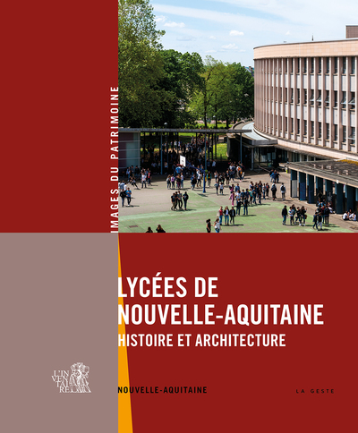 LYCEES DE NOUVELLE-AQUITAINE (GESTE) – HISTOIRE ET ARCHITECTURE