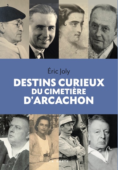 DESTINS CURIEUX DU CIMETIERE D’ARCACHON (GESTE) – DEBOUT LES MORTS !  (COLL. BEA