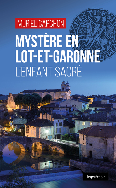 MYSTERE EN LOT-ET-GARONNE (GESTE) – L’ENFANT SACRE (COLL. GESTE NOIR)