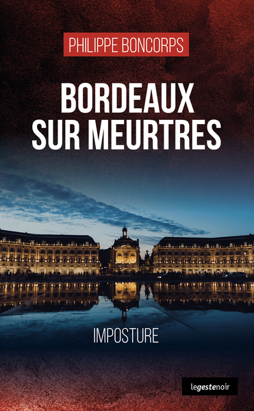 BORDEAUX SUR MEURTRE (GESTE) – IMPOSTURE (COLL. GESTE NOIR)