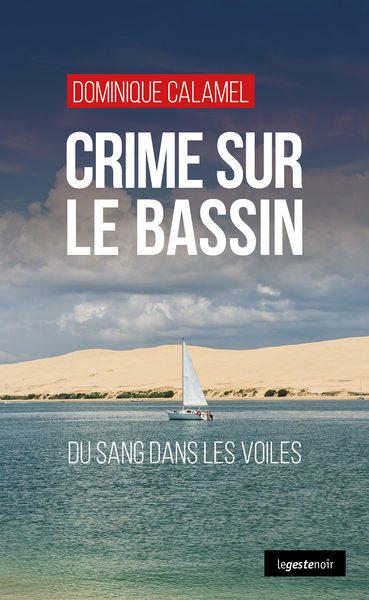 CRIME SUR LE BASSIN (GESTE) – DU SANG DANS LES VOILES (COLL. GESTE NOIR)