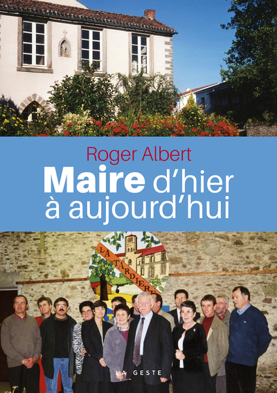 MAIRE D’HIER A AUJOURD’HUI (GESTE) (COLL. BEAU PETIT PAYS )