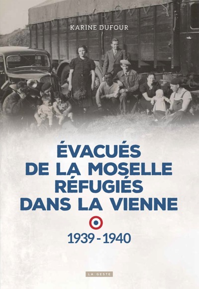 EVACUES DE LA MOSELLE REFUGIES DANS LA VIENNE – 1939-1940