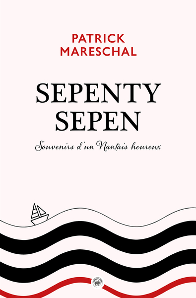 SEPENTY SEPEN  – SOUVENIRS D’UN NANTAIS HEUREUX