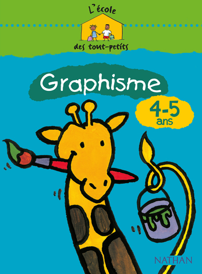 L’école des tout-petits Graphisme 4-5 ans Cahier d’activités
