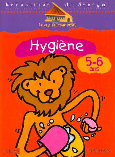 La case des tout-petits Hygiène 5-6 ans Cahier d’activités Sénégal