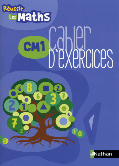 Réussir les maths CM1 Cahier d’exercices
