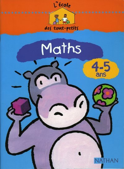 L’école des tout-petits Mathématiques 4-5 ansCahier d’activités