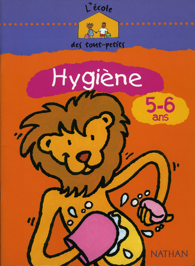 L’école des tout-petits Hygiène 5-6 ans Cahier d’activités