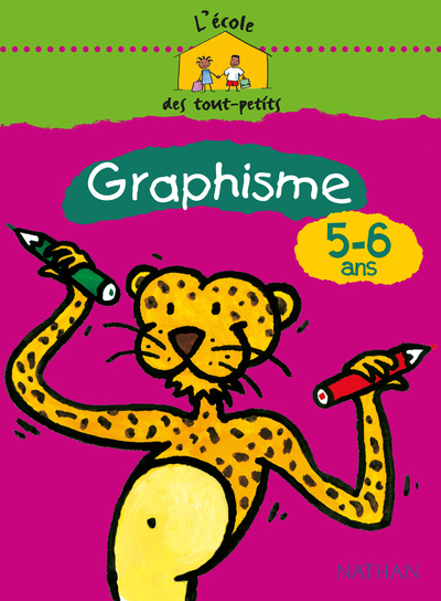 L’école des tout-petits Graphisme 5-6 ans Cahier d’activités