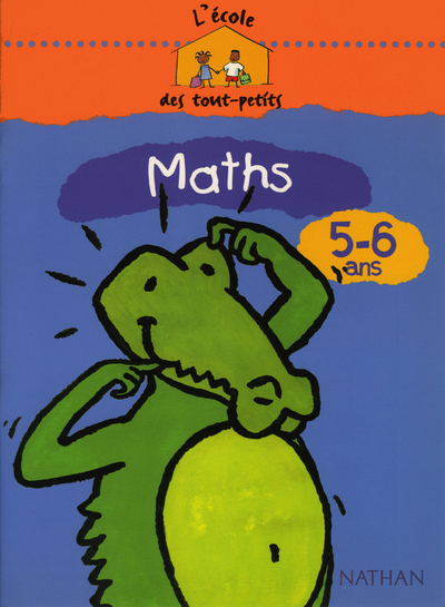 L’école des tout-petits Mathématiques 5-6 ansCahier d’activités
