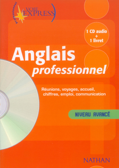 Anglais professionnel Niveau avancé Voie Express Professionnel Livre + CD audio