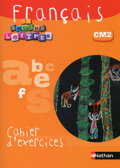 En toutes lettres – Français CM2 Cahier d’exercices