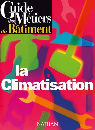 Guide des métiers du bâtiment – La climatisation Livre/Guide pratique