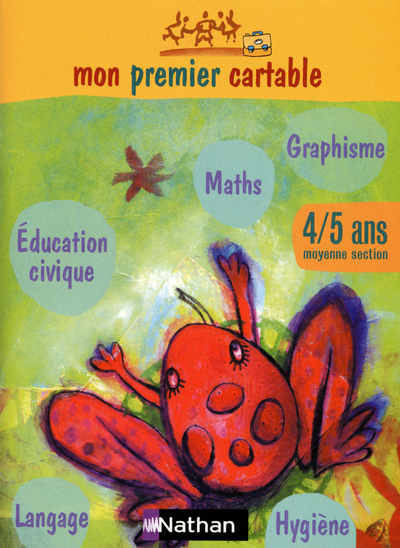 Mon premier cartable 4-5 ans (moyenne section) Cahier d’activités graphisme, langage, mathématiques,