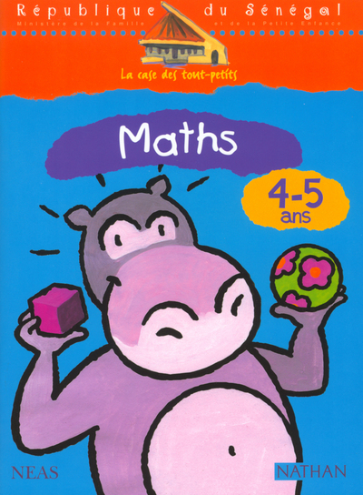 La case des tout-petits Mathématiques 4-5 ans Cahier d’activités Sénégal