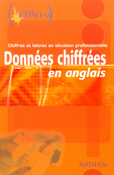 Données chiffrées en anglais Chiffres et lettres en situation pro. Voie Express Professionnel