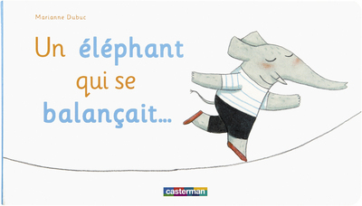 Un éléphant qui se balançait…