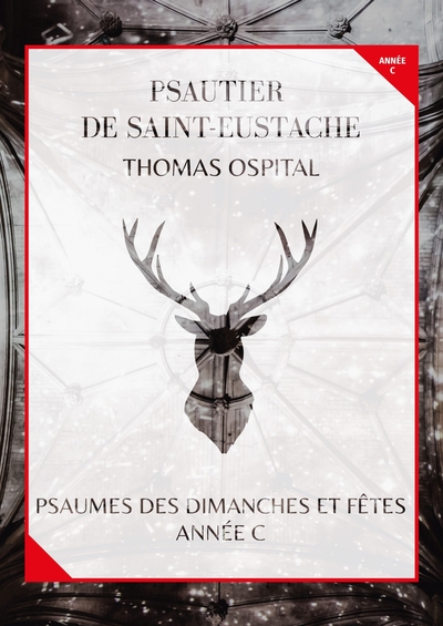 Psautier de Saint-Eustache – Psaumes des dimanches et fêtes, année C