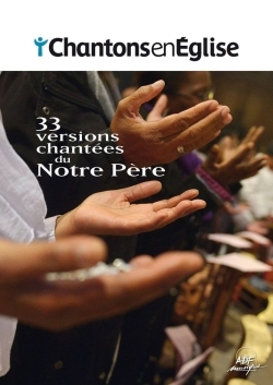 Chantons en Église – 33 versions chantées du Notre Père