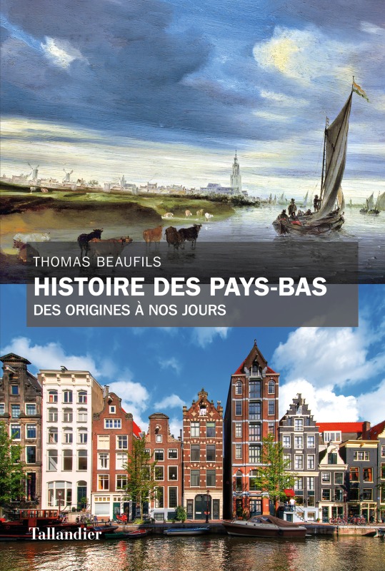 Histoire Des Pays-Bas - Des Origines A Nos Jours