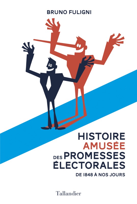 Histoire Amusee Des Promesses Electorales - 1848-2017