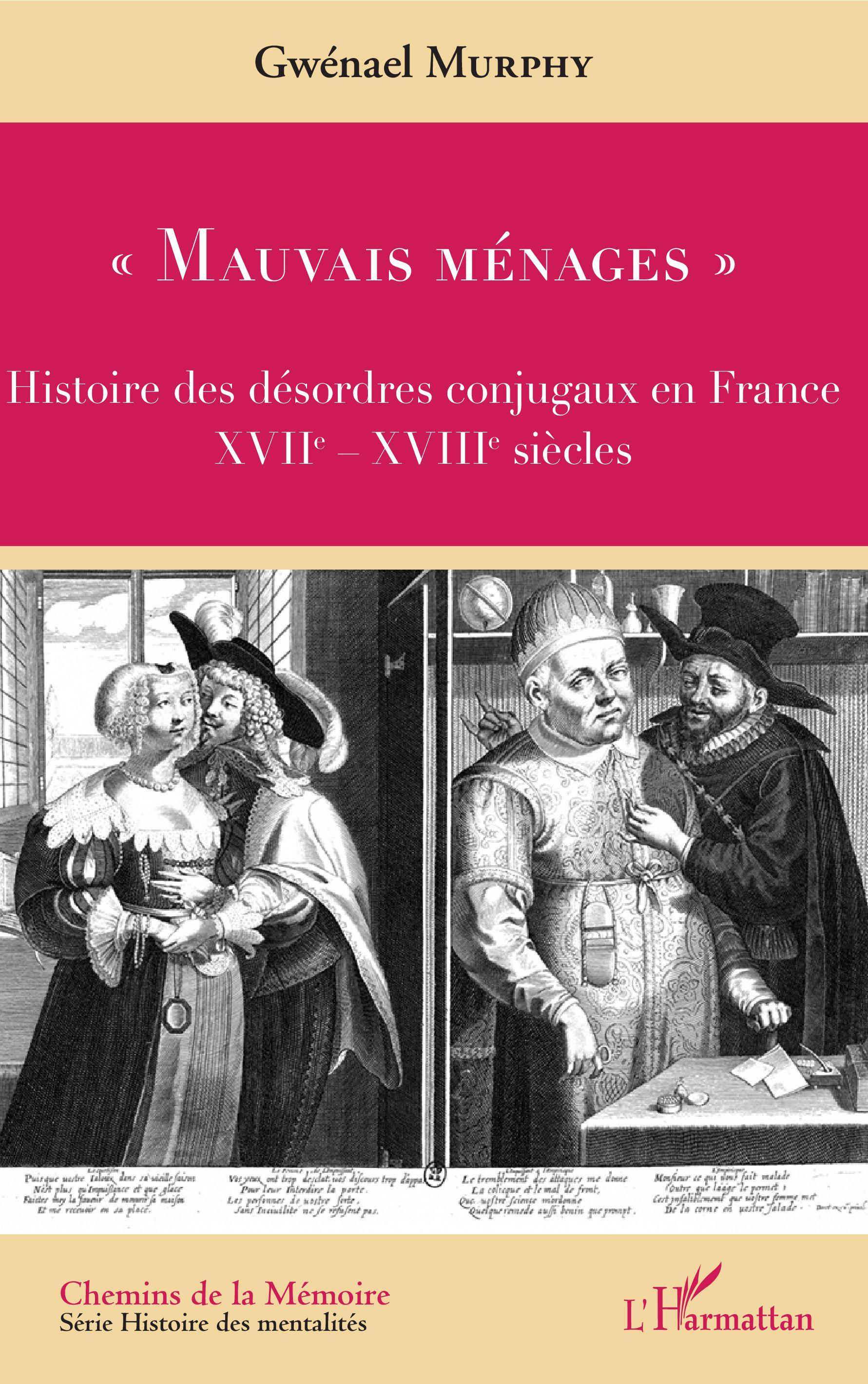 "Mauvais Menages" - Histoire Des Desordres Conjugaux En France - Xviie-Xviiie Siecles
