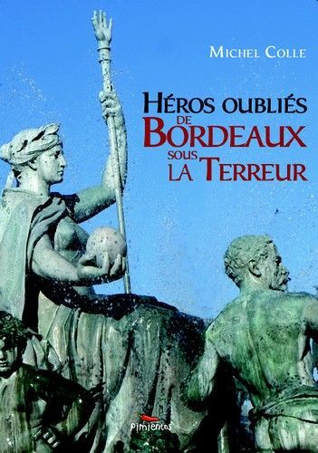 Heros Oublies De Bordeaux Sous La Terreur
