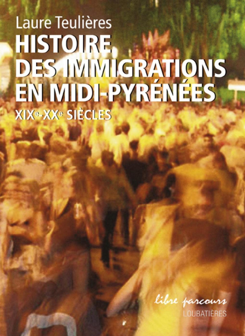 Histoire Des Immigrations En Midi-Pyrenees - Xixe-Xxe Siecles