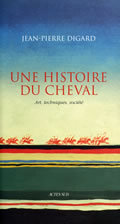 Histoire Du Cheval (Une) - Art, Techniques, Societe