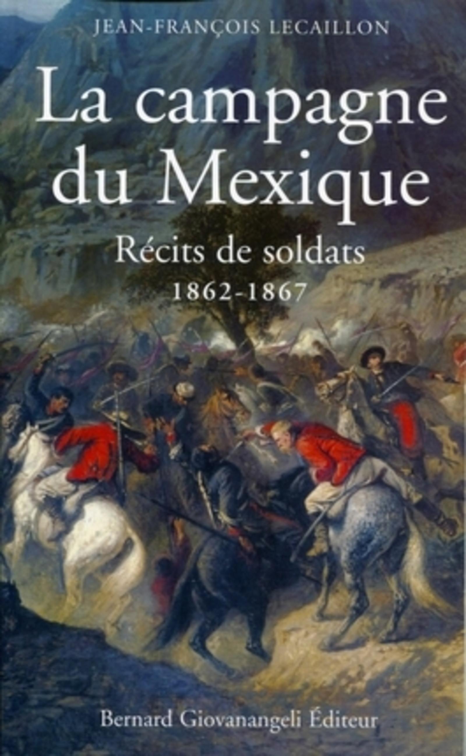 La Campagne Du Mexique - Recits De Soldats 1862-1867