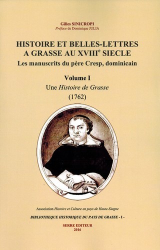 Histoire Et Belles-Lettres A Grasse Au Xviiie Siecle - Les Manuscrits Du Pere Cresp, Dominicain V1