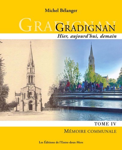 Gradignan Hier, Aujourd'Hui Tome Iv - Memoire Communale                                             