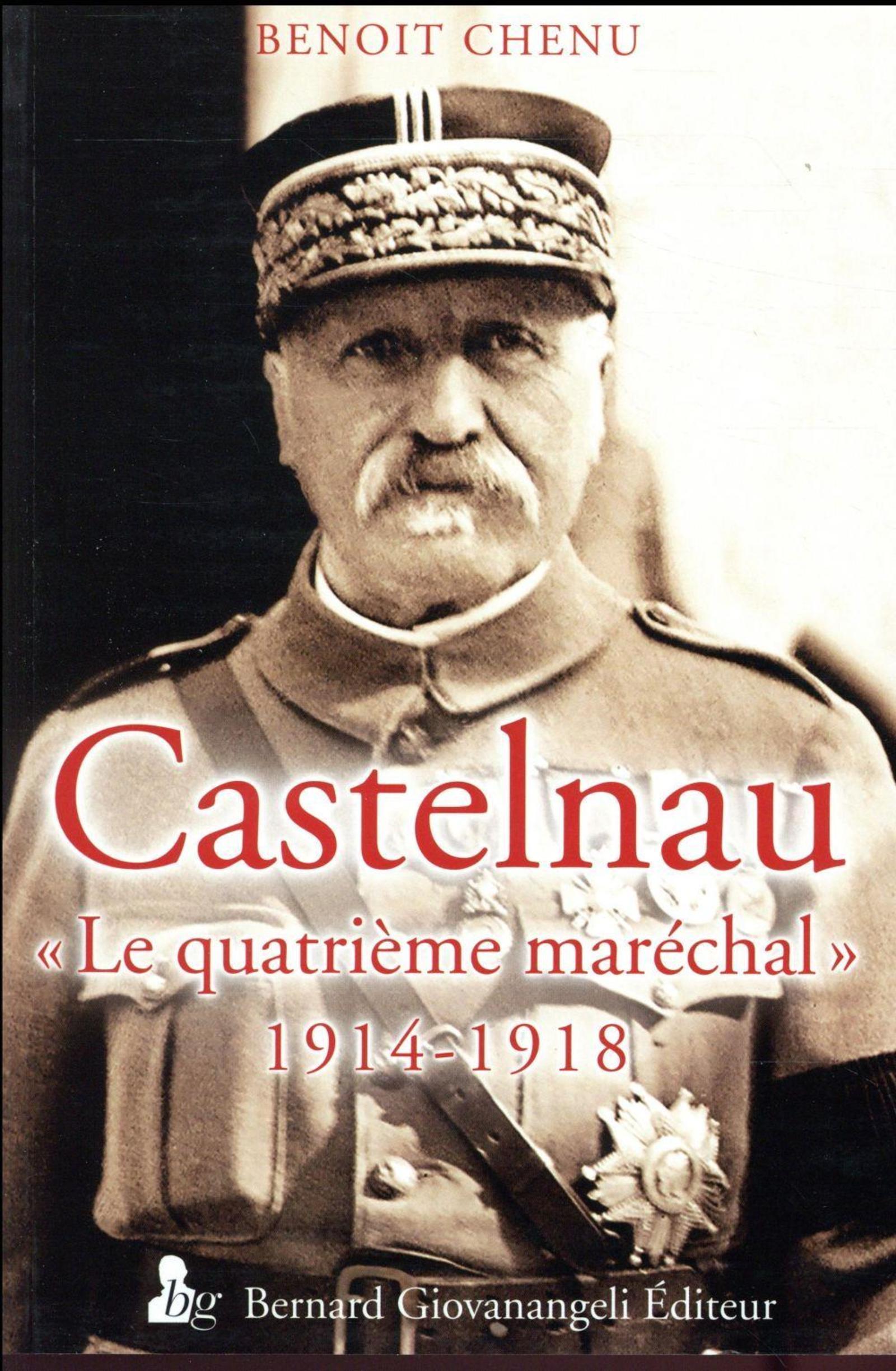 Castelnau Le Quatrieme Marechal 1914-1918