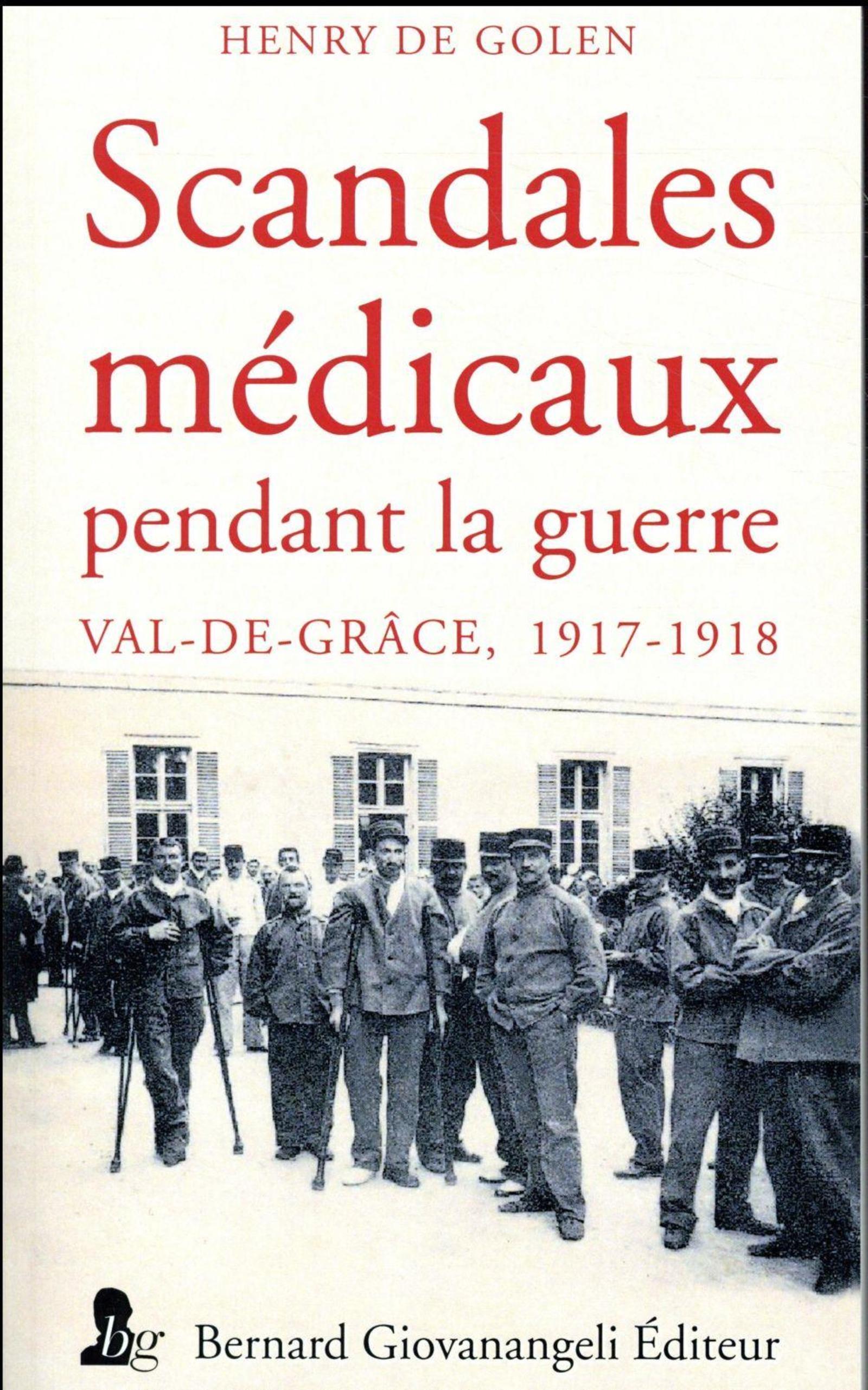 Scandales Medicaux Pendant La Guerre - Val-De-Grace, 1917-1918
