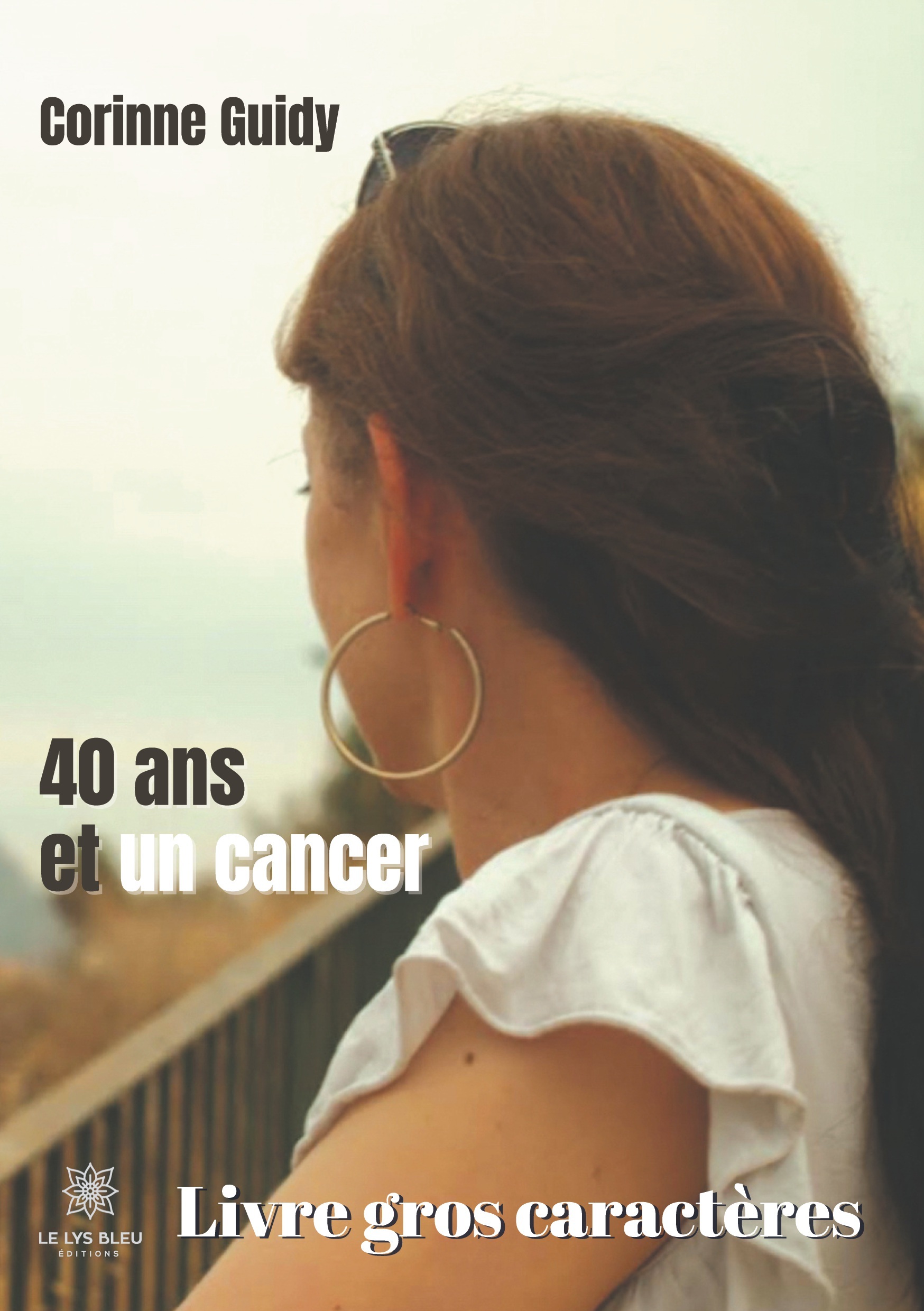 40 Ans Et Un Cancer - Livre Gros Caracteres                                                         
