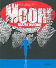 Alan Moore, Tisser L'Invisible