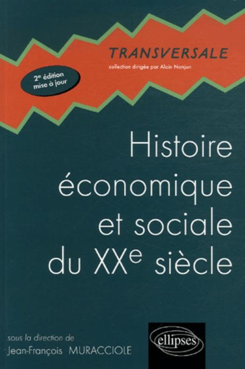 Histoire Economique Et Sociale Du Xxe Siecle - 2e Edition Mise A Jour