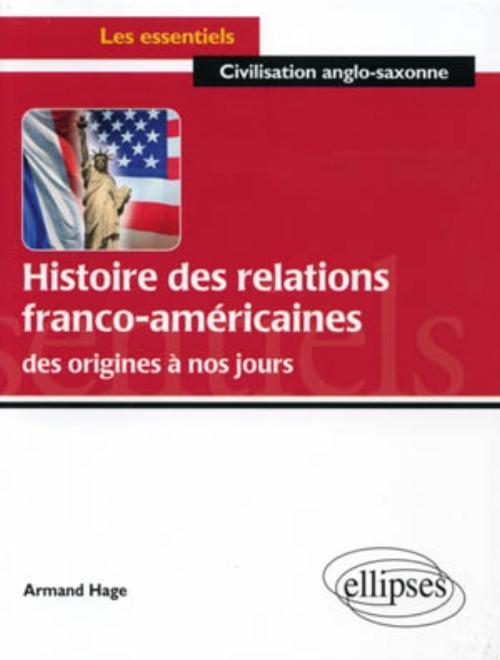 Histoire Des Relations Franco-Americaines Des Origines A Nos Jours